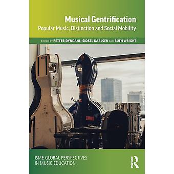 Musical Gentrification Popular Music Distinction And Social Mobility - Taylor & Francis Ltd