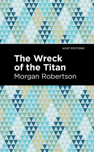 The Wreck Of The Titan by Morgan Robertson Hardback Book
