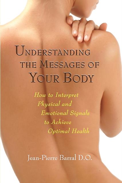 Understanding The Messages Of Your Body by JeanPierre Barral Paperback Book