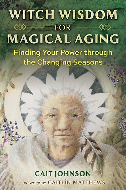 Witch Wisdom For Magical Aging by Cait Johnson Paperback Book