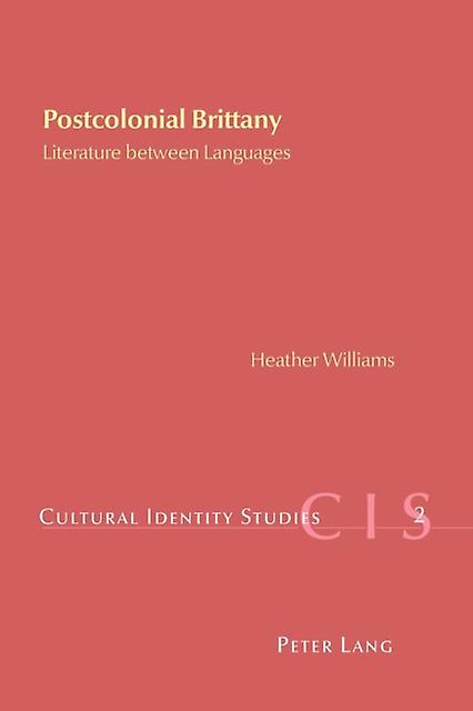 Postcolonial Brittany - Cultural Identity Studies - Heather Williams - Language: reference and general - Verlag Peter Lang - Paperback
