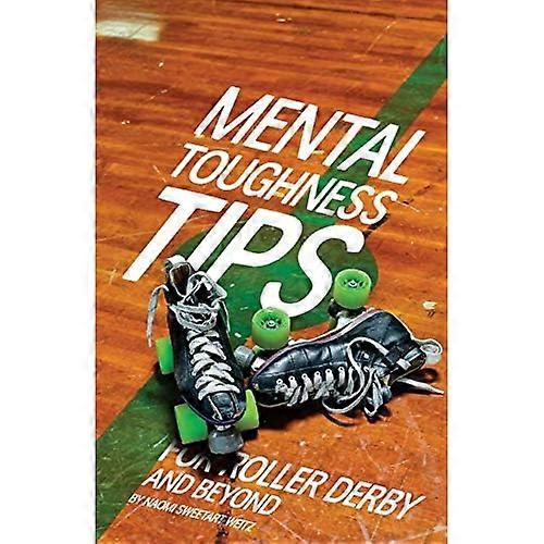 Mental Toughness Tips: For Roller Derby and Beyond