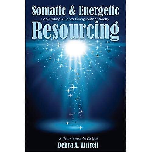 Somatic & Energetic Resourcing : Facilitating Clients Living Authentically