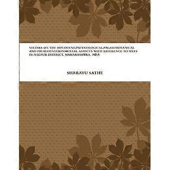 Studies over het Holoceen, Palynologische, Paleobotanische en Paleomilieuaspecten met verwijzing naar locaties in het Nagpur-district, Maharashtra, India