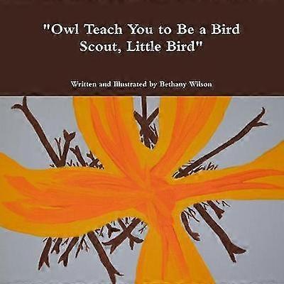 "Owl Teach You to be a Bird Scout Little Bird"