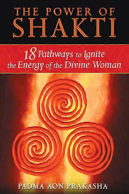 The Power Of Shakti by Padma Aon Prakasha Paperback Book