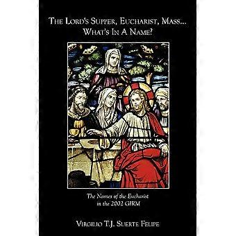 The Lord's Supper Eucharist Mass. What's In A Name The Names Of The Euch - Virgilio T.J. Suerte Felipe - Paperback - en Book