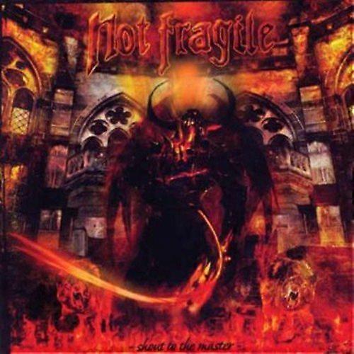 Not Fragile - Shout To The Master [CD]