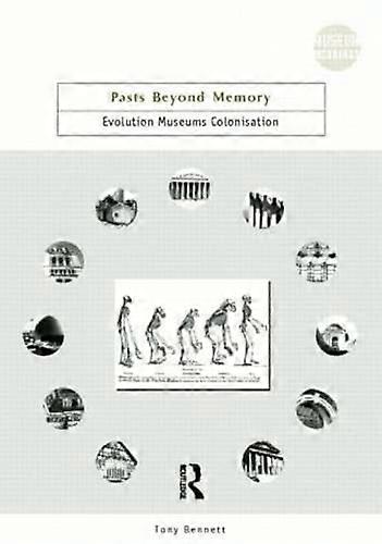 Pasts Beyond Memory: Evolution Museums Colonialism