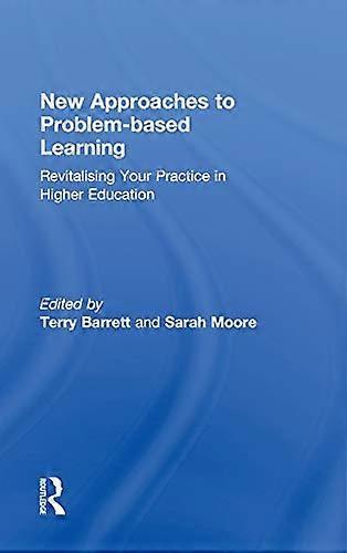 New Approaches to Problem based Learning: Revitalising Your Practice in Higher Education