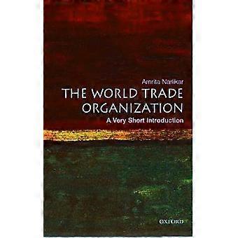 Die Welthandel-Organisation: Eine sehr kurze Einführung (sehr kurze Einführungen)