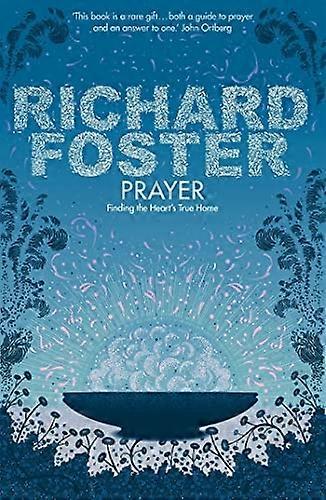 Prayer: Finding the Heart's True Home