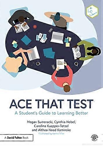 Ace That Test: A Student's Guide to Learning Better