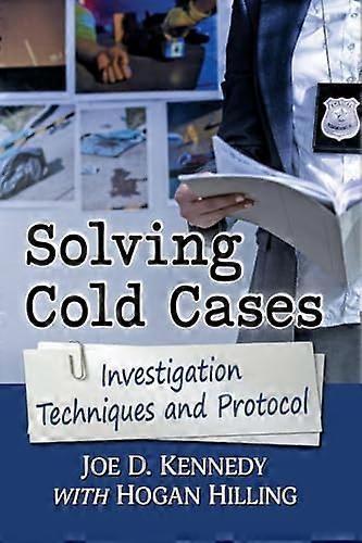 Solving Cold Cases: Investigation Techniques and Protocol