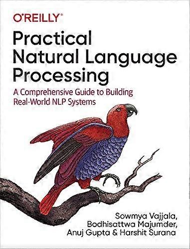 Practical Natural Language Processing: A Pragmatic Approach to Processing and Analyzing Language Data