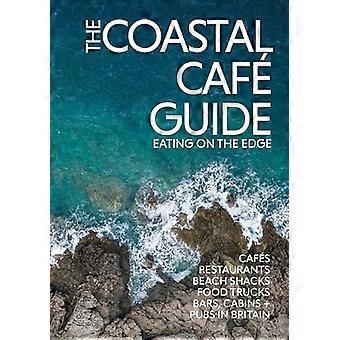 The Coastal Cafe Guide: Eten op het randje