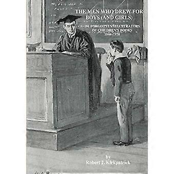 De mannen die tekenden voor jongens (en meisjes): 101 vergeten illustratoren van kinderboeken 1844 - 1970