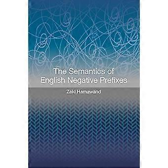 Hamawand, Z: The Semantics of English Negative Prefixes