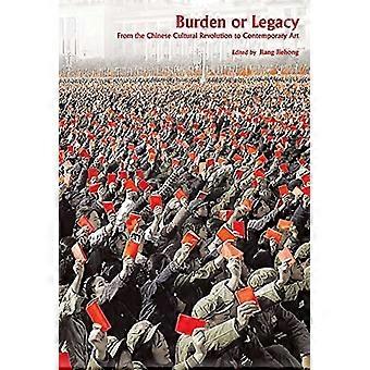 Last oder Vermächtnis : Von der chinesischen Kulturrevolution zur zeitgenössischen Kunst
