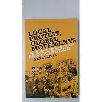Local Protests Global Movements Capital Community and State in San Francisco
