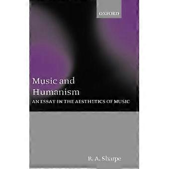Music And Humanism An Essay In The Aesthetics Of Music - R. A. Sharpe
