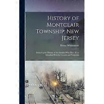 History Of Montclair Township. New Jersey Including The History Of The Families - Henry Whittemore - Hardcover - English Book - History