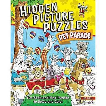 Hidden Picture Puzzles Pet Parade 50 Seek and Find Pictures to Solve and Color