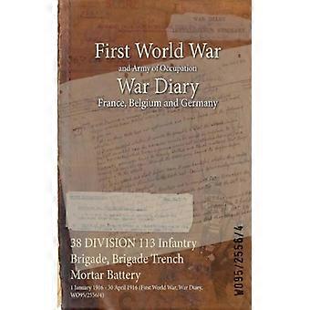 38 Division 113 Infantry Brigade Brigade Trench Mortar Battery 1 January 1916 - Naval & Military Press - Paperback - English Book - History