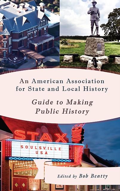 An American Association For State And Local History Guide To Making Public Histo Paperback Book