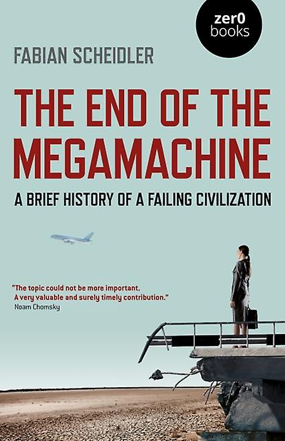 The End Of The Megamachine by Fabian Scheidler Paperback