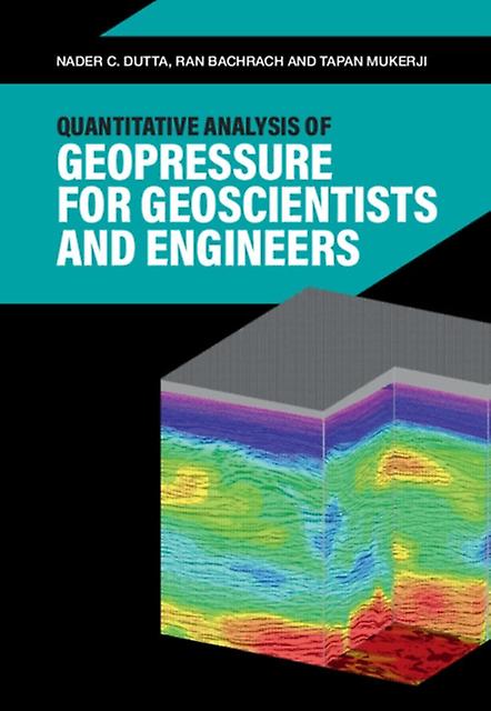 Quantitative Analysis Of Geopressure For Geoscientists And Engineers by Mukerji & Tapan Stanford University & California Hardback Book