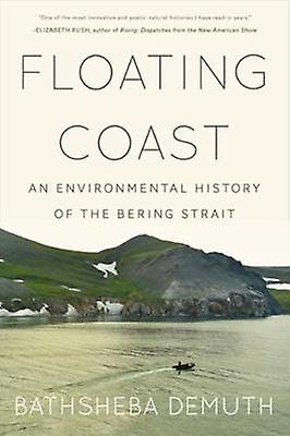 Floating Coast - An Environmental History of the Bering Strait