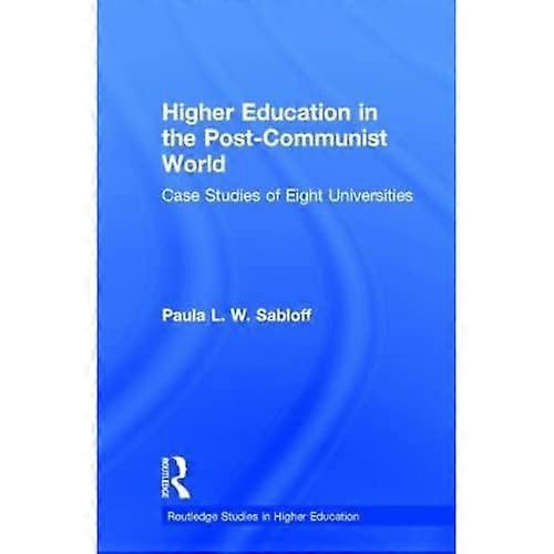 Higher Education in the Post-Communist World: Case Studies of Eight Universities