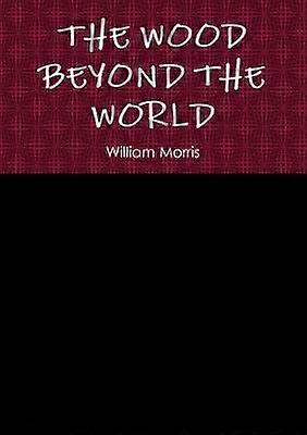 The Wood Beyond the World