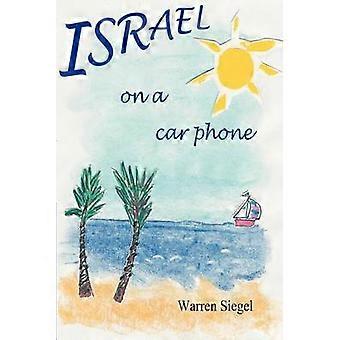 Israel on a Car Phone Adventures in the New Babylon