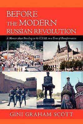 Before the Modern Russian Revolution A Memoir About Traveling in the USSR in a Time of Transformation