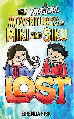 The Magical Adventures of Miki and Siku Book 1 Lost Volume 1