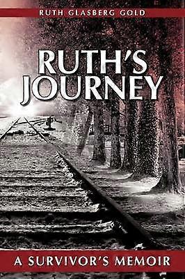 RUTHS REISE: DIE MEMOIREN EINES ÜBERLEBENDEN
