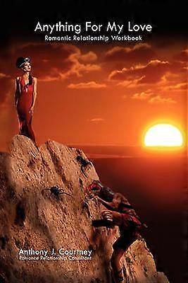 Anything For My Love Romantic Relationship Workbook