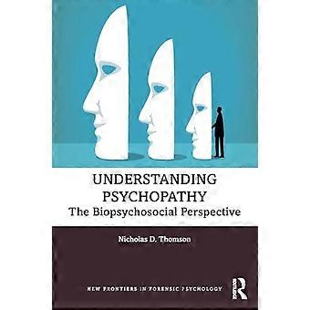 Understanding Psychopathy The Biopsychosocial Perspective