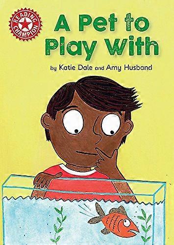 Reading Champion: A Pet to Play With: Independent Reading Red 2