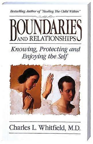 Boundaries and Relationships: Knowing Protecting and Enjoying the Self