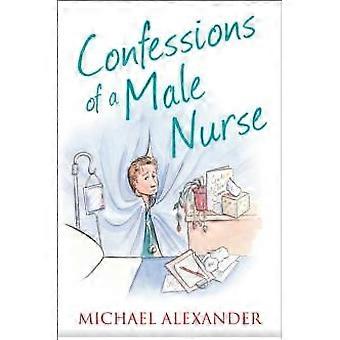 Confessions Of A Male Nurse - Michael Alexander