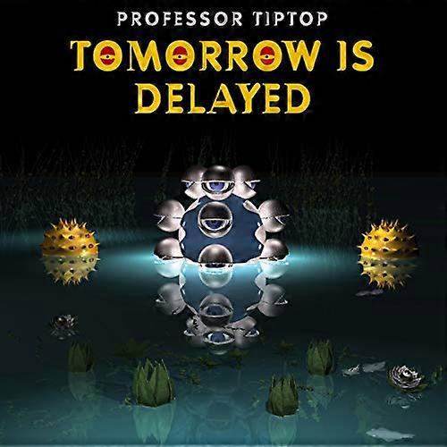 Professor Tip Top - Tomorrow Is Delayed [CD]