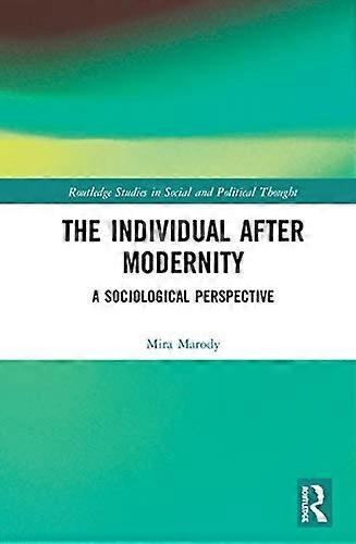 The Individual After Modernity: A Sociological Perspective