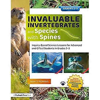 Invaluable Invertebrates and Species with Spines Inquiry Based Science Lessons for Advanced and Gifted Students in Grades 2 3