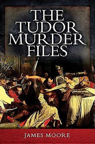 Tudor Murder Files