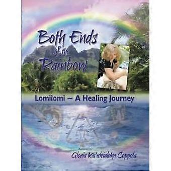 Both Ends Of The Rainbow Lomilomi A Healing Journey - Gloria Ku'uleialoha Coppola