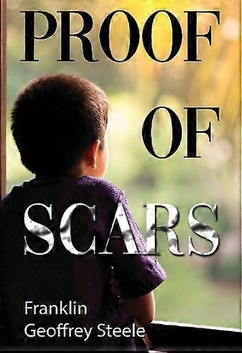 Proof Of Scars - Franklin Geoffrey Steele