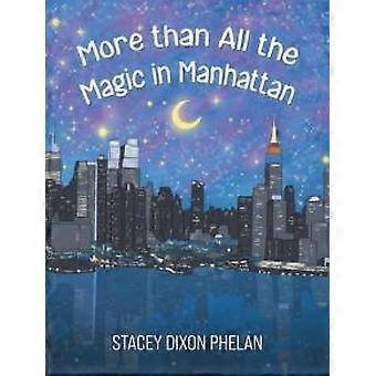 Mer än all magi på Manhattan - Stacey Dixon Phelan